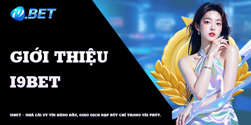 Thương hiệu i9bet – vũ trụ cá cược đỉnh cao tại Việt Nam.